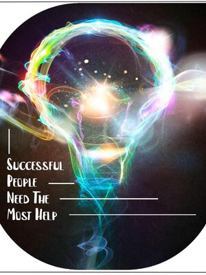 cover image of Successful People Need the Most Help